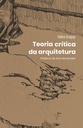 Teoria crítica da arquitetura (Silke Kapp. N-1 Edições) [PHI040000]