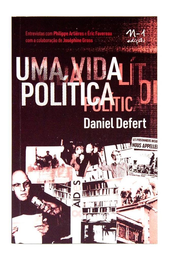 [9786586941272] Uma vida política (Daniel Defert; Ernani Chaves. N-1 Edições) [POL000000]