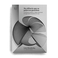 [9786586941265] No silêncio que as palavras guardam (Lula Wanderley. N-1 Edições) [ART000000]