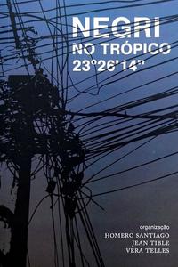 [9788566943436] Negri no trópico 23º26’14” (Homero Santiago; Jean Tible; Vera Telles. N-1 Edições) [PHI000000]