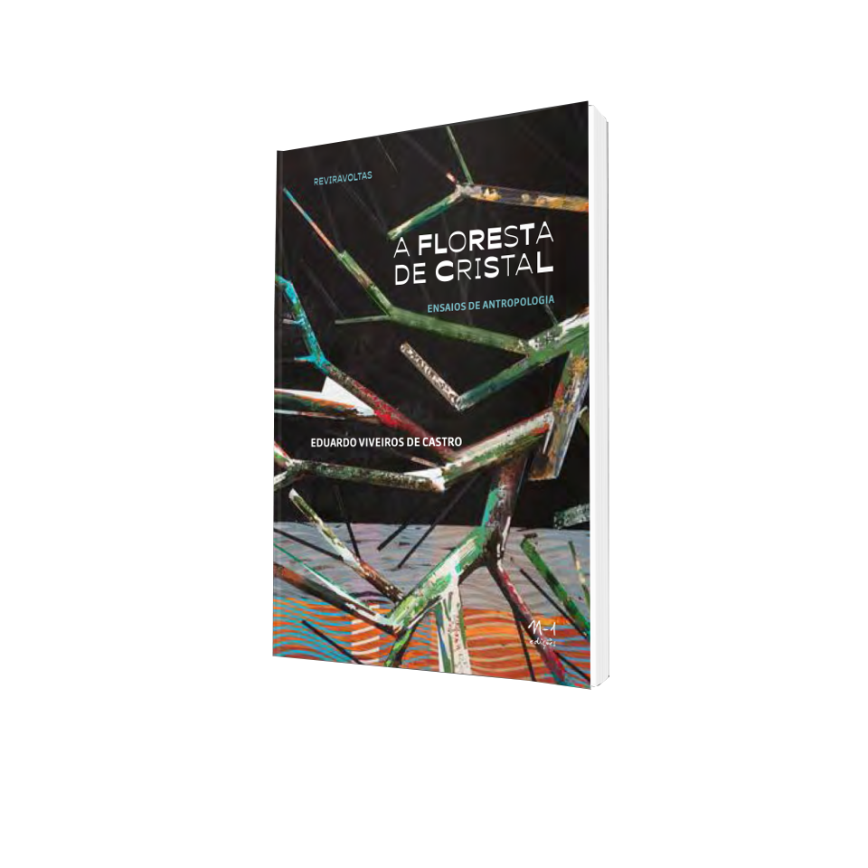 [9786561190336] A floresta de cristal (Eduardo Viveiros de Castro. N-1 Edições) [PHI000000]
